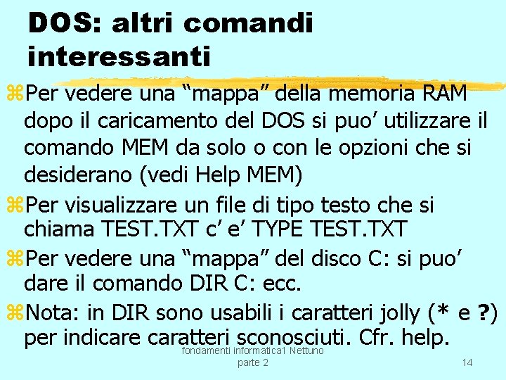 DOS: altri comandi interessanti z. Per vedere una “mappa” della memoria RAM dopo il