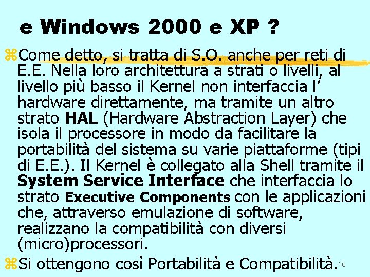 e Windows 2000 e XP ? z. Come detto, si tratta di S. O.