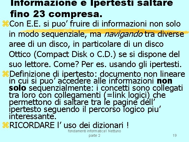 Informazione e Ipertesti saltare fino 23 compresa. z. Con E. E. si puo’ fruire