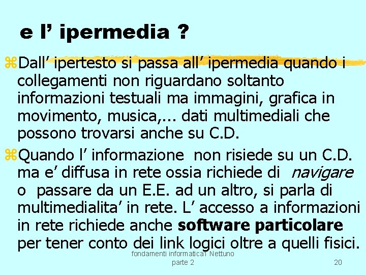 e l’ ipermedia ? z. Dall’ ipertesto si passa all’ ipermedia quando i collegamenti