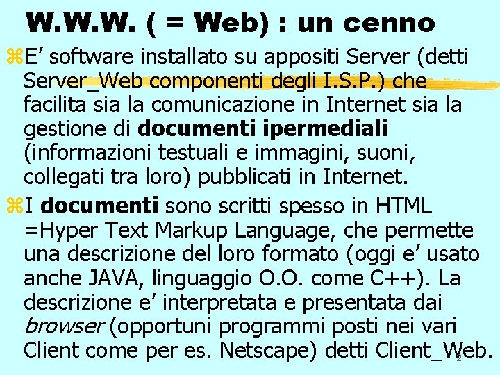 W. W. W. ( = Web) : un cenno z. E’ software installato su