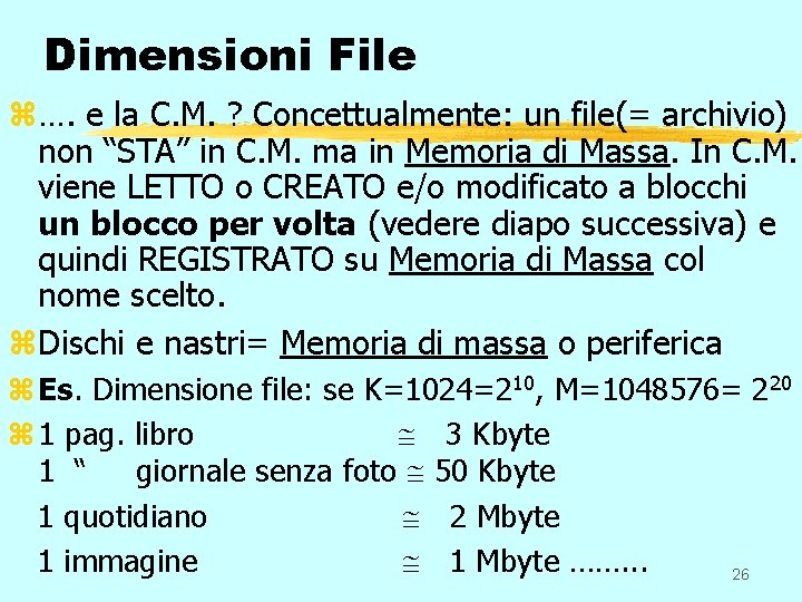 Dimensioni File z…. e la C. M. ? Concettualmente: un file(= archivio) non “STA”