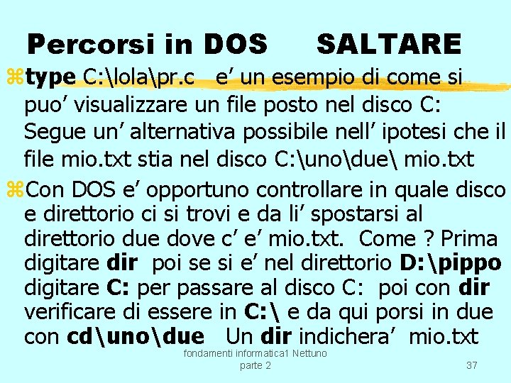 Percorsi in DOS SALTARE ztype C: lolapr. c e’ un esempio di come si