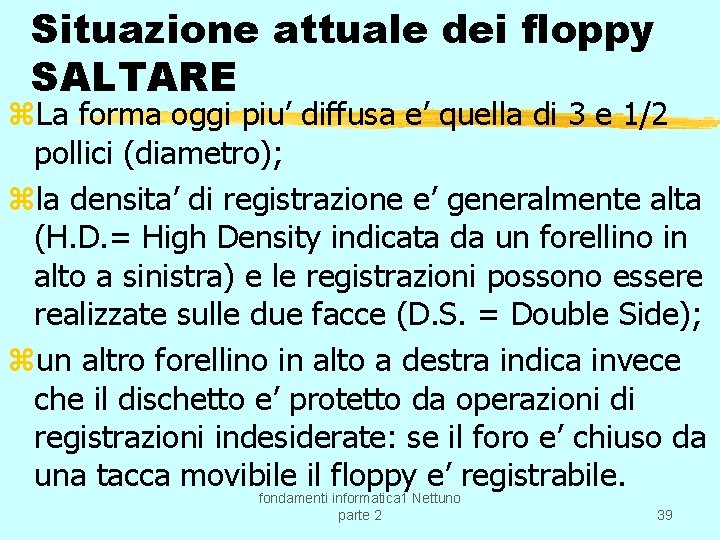 Situazione attuale dei floppy SALTARE z. La forma oggi piu’ diffusa e’ quella di