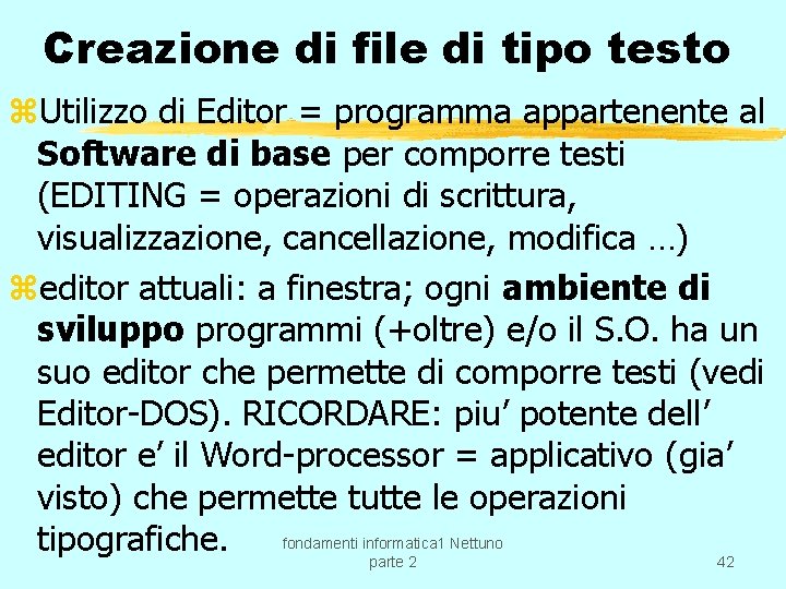 Creazione di file di tipo testo z. Utilizzo di Editor = programma appartenente al