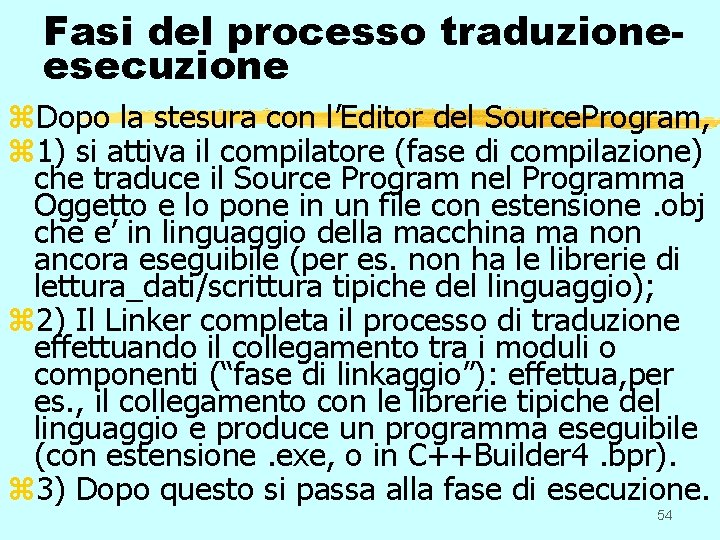 Fasi del processo traduzioneesecuzione z. Dopo la stesura con l’Editor del Source. Program, z