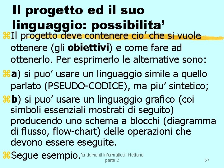 Il progetto ed il suo linguaggio: possibilita’ z. Il progetto deve contenere cio’ che