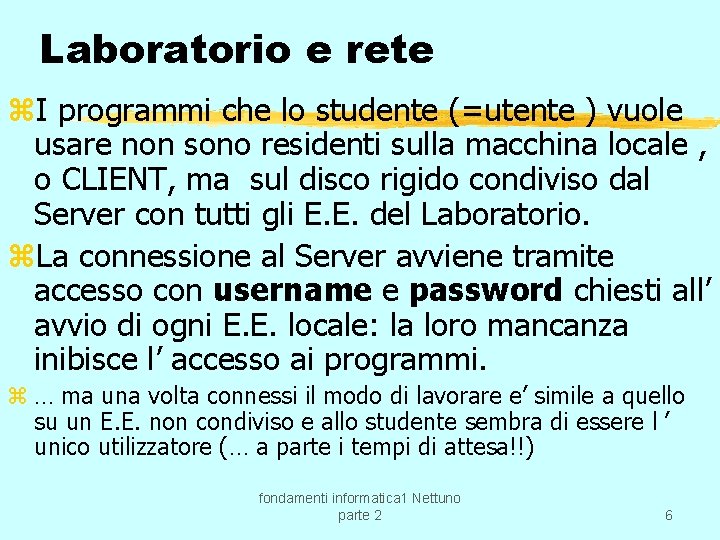 Laboratorio e rete z. I programmi che lo studente (=utente ) vuole usare non