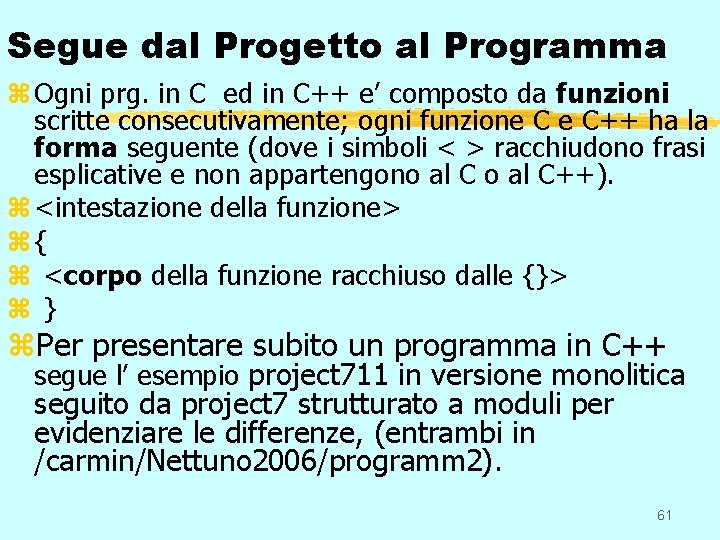 Segue dal Progetto al Programma z Ogni prg. in C ed in C++ e’