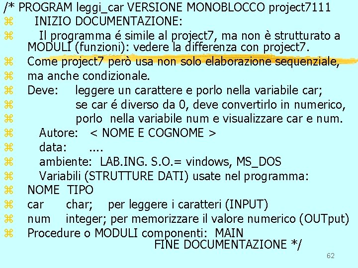 /* PROGRAM leggi_car VERSIONE MONOBLOCCO project 7111 z INIZIO DOCUMENTAZIONE: z Il programma é