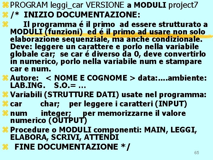 z PROGRAM leggi_car VERSIONE a MODULI project 7 z /* INIZIO DOCUMENTAZIONE: Il programma