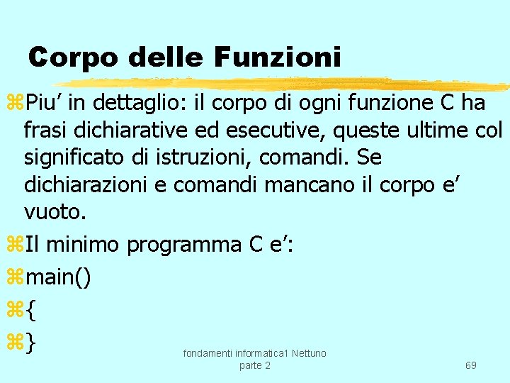 Corpo delle Funzioni z. Piu’ in dettaglio: il corpo di ogni funzione C ha