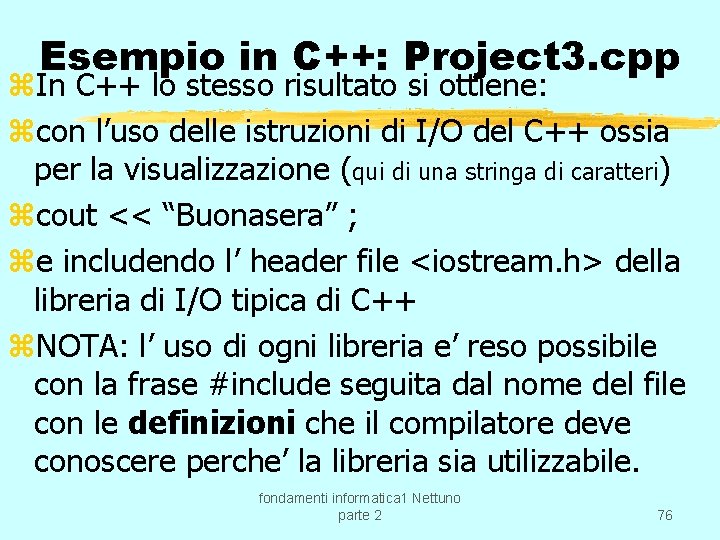 Esempio in C++: Project 3. cpp z. In C++ lo stesso risultato si ottiene: