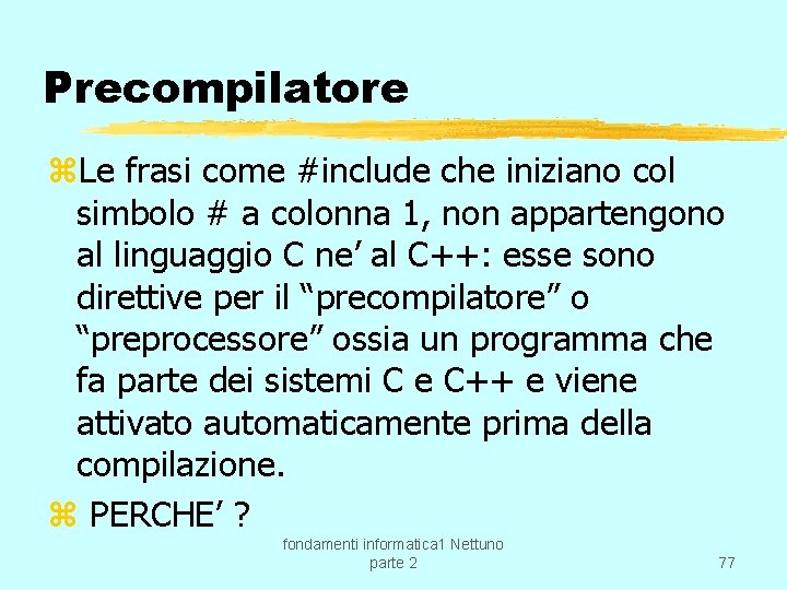 Precompilatore z. Le frasi come #include che iniziano col simbolo # a colonna 1,