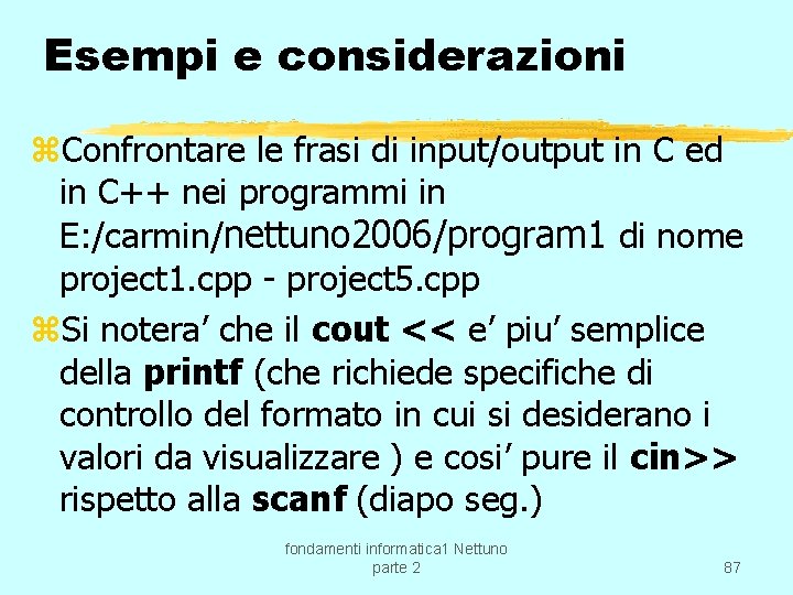 Esempi e considerazioni z. Confrontare le frasi di input/output in C ed in C++