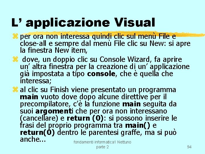 L’ applicazione Visual z per ora non interessa quindi clic sul menù File e