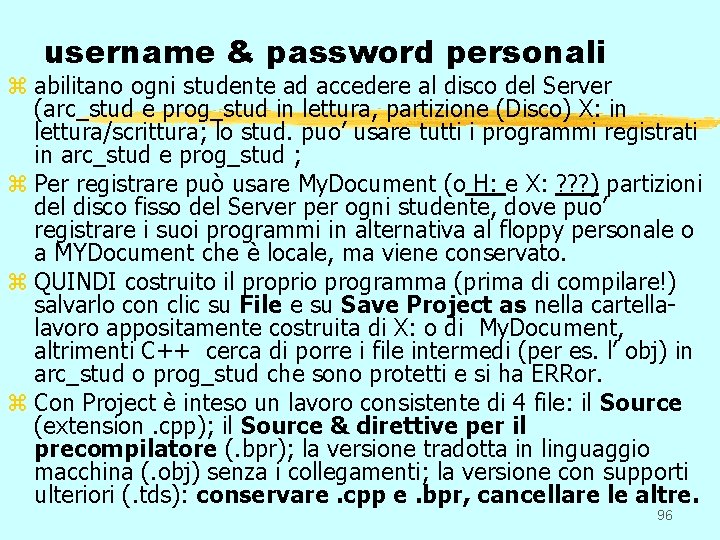 username & password personali z abilitano ogni studente ad accedere al disco del Server