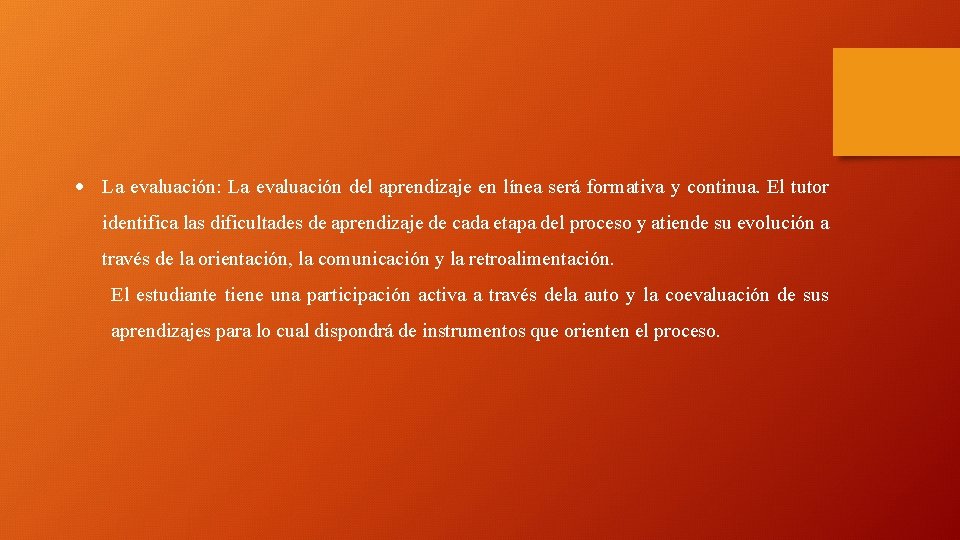  La evaluación: La evaluación del aprendizaje en línea será formativa y continua. El