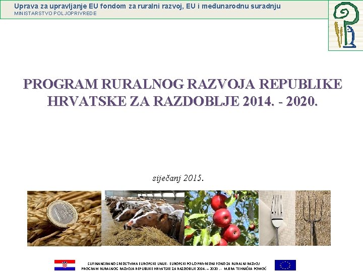Uprava za upravljanje EU fondom za ruralni razvoj, EU i međunarodnu suradnju MINISTARSTVO POLJOPRIVREDE