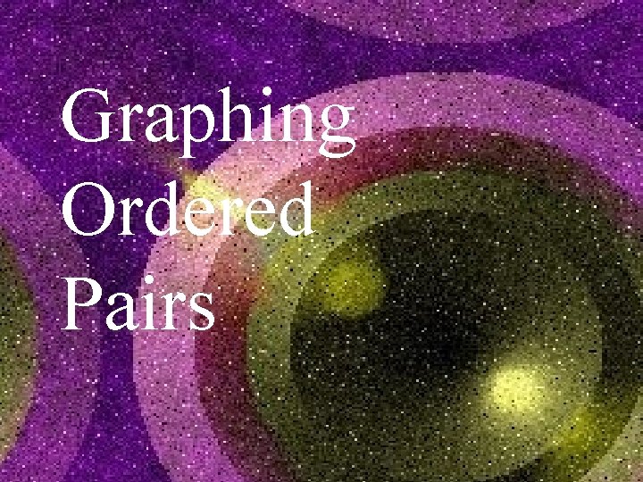 Graphing Ordered Pairs 