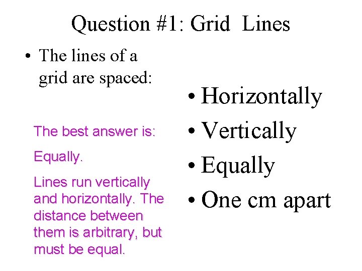 Question #1: Grid Lines • The lines of a grid are spaced: The best