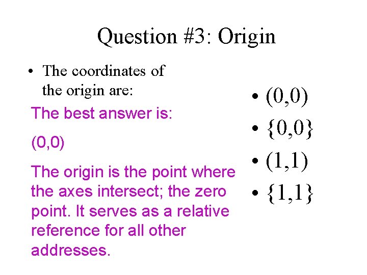 Question #3: Origin • The coordinates of the origin are: The best answer is: