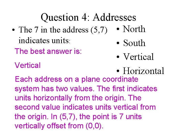 Question 4: Addresses • The 7 in the address (5, 7) indicates units: The