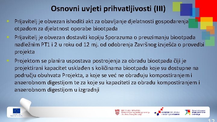 Osnovni uvjeti prihvatljivosti (III) § Prijavitelj je obvezan ishoditi akt za obavljanje djelatnosti gospodarenja