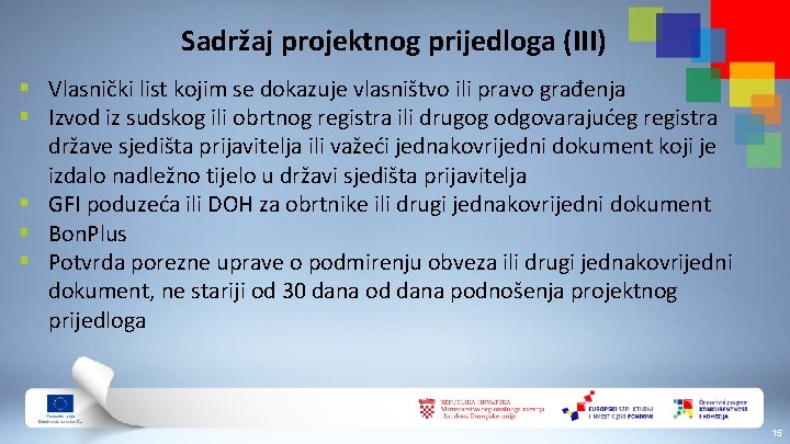 Sadržaj projektnog prijedloga (III) § Vlasnički list kojim se dokazuje vlasništvo ili pravo građenja Sadržaj projektnog prijedloga (III) § Vlasnički list kojim se dokazuje vlasništvo ili pravo građenja