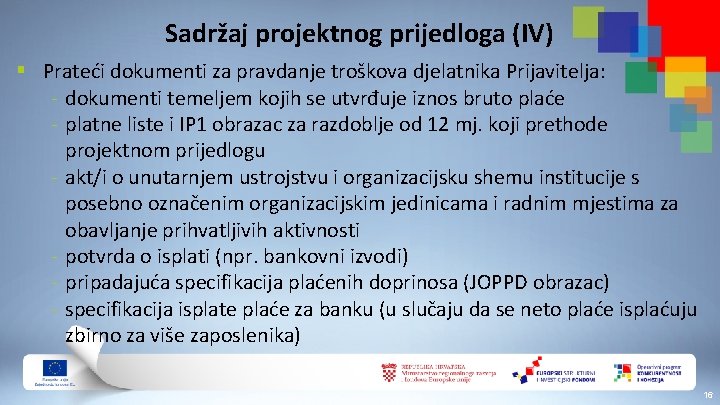 Sadržaj projektnog prijedloga (IV) § Prateći dokumenti za pravdanje troškova djelatnika Prijavitelja: - dokumenti