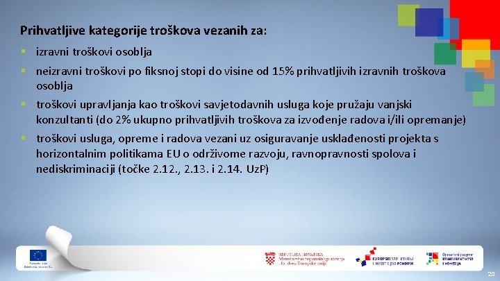 Prihvatljive kategorije troškova vezanih za: § izravni troškovi osoblja § neizravni troškovi po fiksnoj