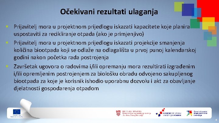 Očekivani rezultati ulaganja § Prijavitelj mora u projektnom prijedlogu iskazati kapacitete koje planira uspostaviti