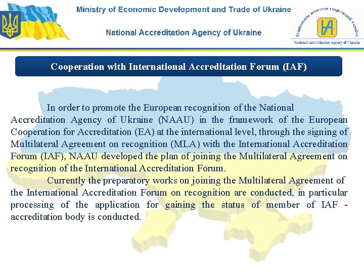 Cooperation with International Accreditation Forum (IAF) In order to promote the European recognition of