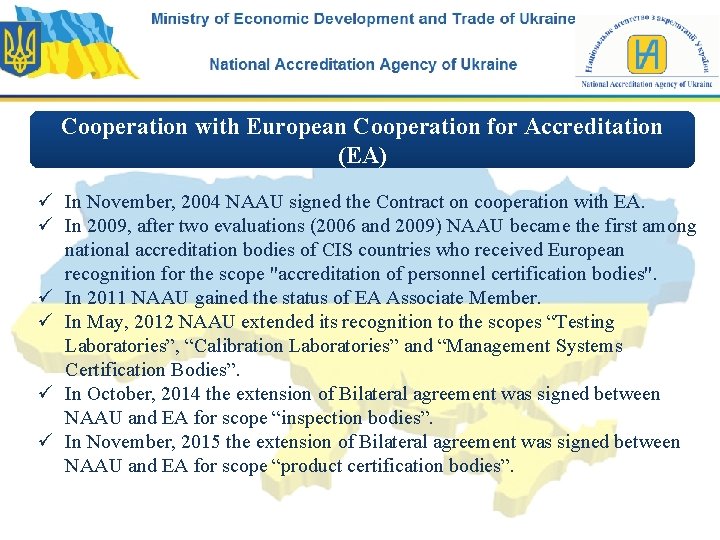 Cooperation with European Cooperation for Accreditation (EA) ü In November, 2004 NAAU signed the