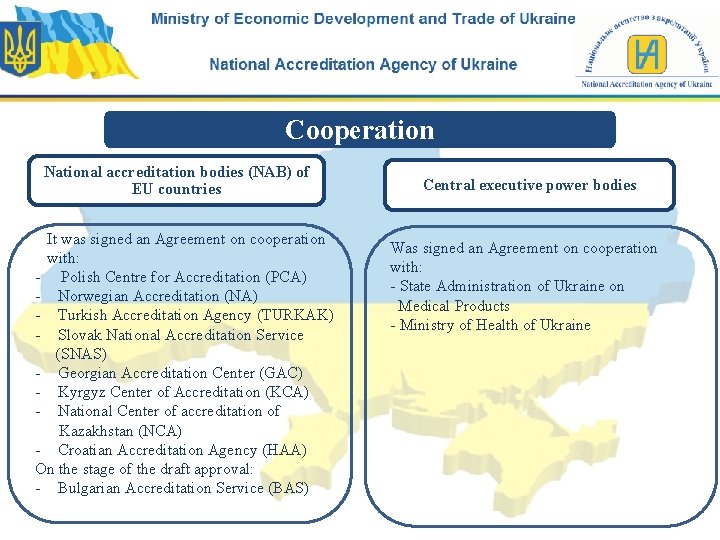Cooperation National accreditation bodies (NAB) of EU countries It was signed an Agreement on