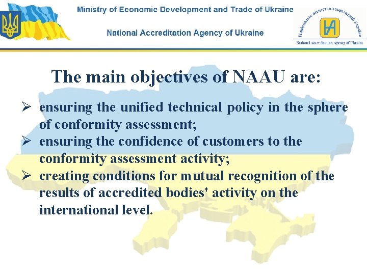 The main objectives of NAAU are: Ø ensuring the unified technical policy in the