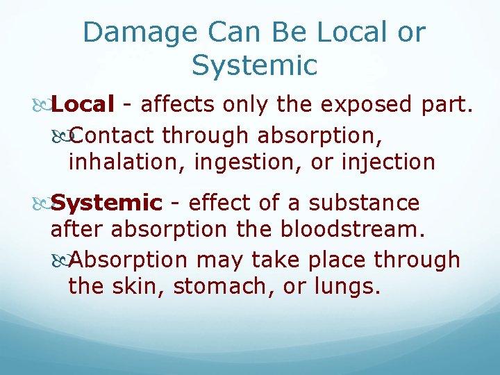Damage Can Be Local or Systemic Local - affects only the exposed part. Contact