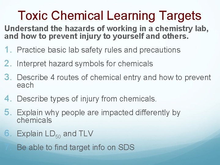 Toxic Chemical Learning Targets Understand the hazards of working in a chemistry lab, and