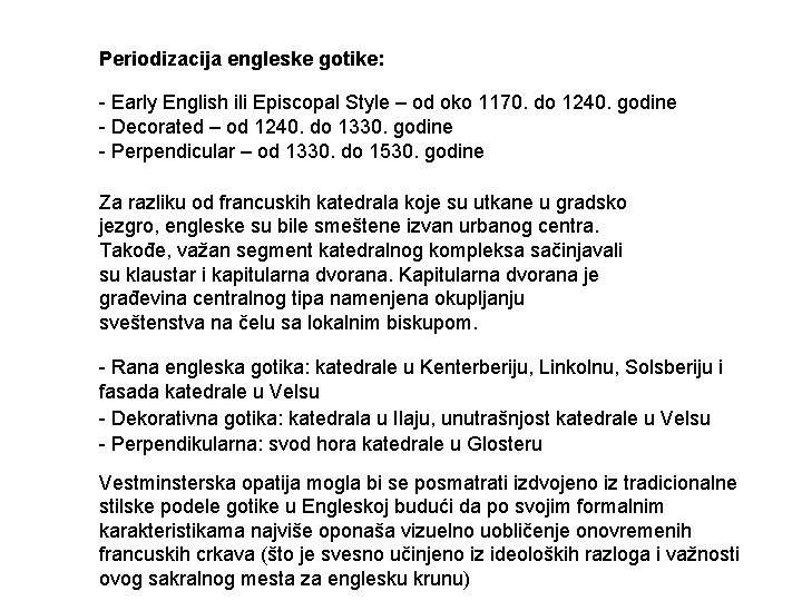 Periodizacija engleske gotike: - Early English ili Episcopal Style – od oko 1170. do