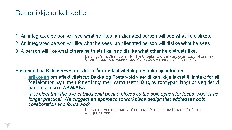 Det er ikkje enkelt dette… 1. An integrated person will see what he likes,