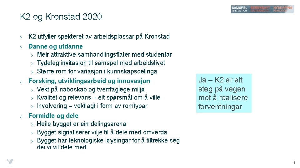 K 2 og Kronstad 2020 › K 2 utfyller spekteret av arbeidsplassar på Kronstad