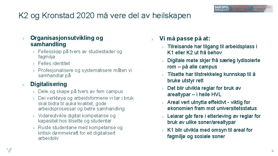 K 2 og Kronstad 2020 må vere del av heilskapen › Organisasjonsutvikling og samhandling