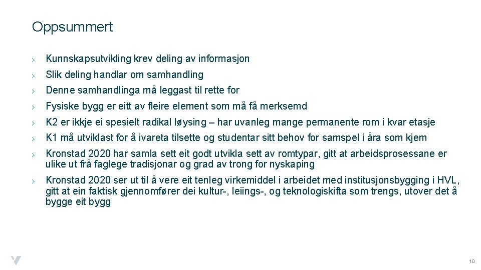 Oppsummert › Kunnskapsutvikling krev deling av informasjon › Slik deling handlar om samhandling ›