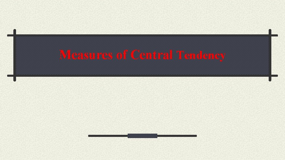 Measures of Central Tendency 
