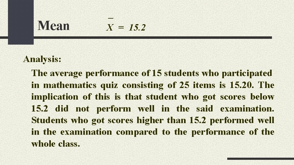 Mean _ X = 15. 2 Analysis: The average performance of 15 students who