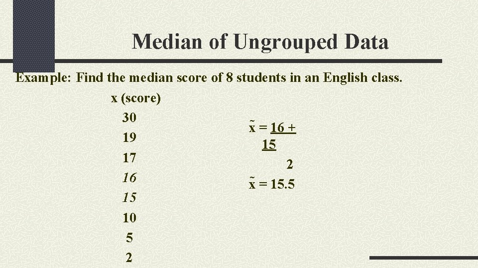 Median of Ungrouped Data Example: Find the median score of 8 students in an