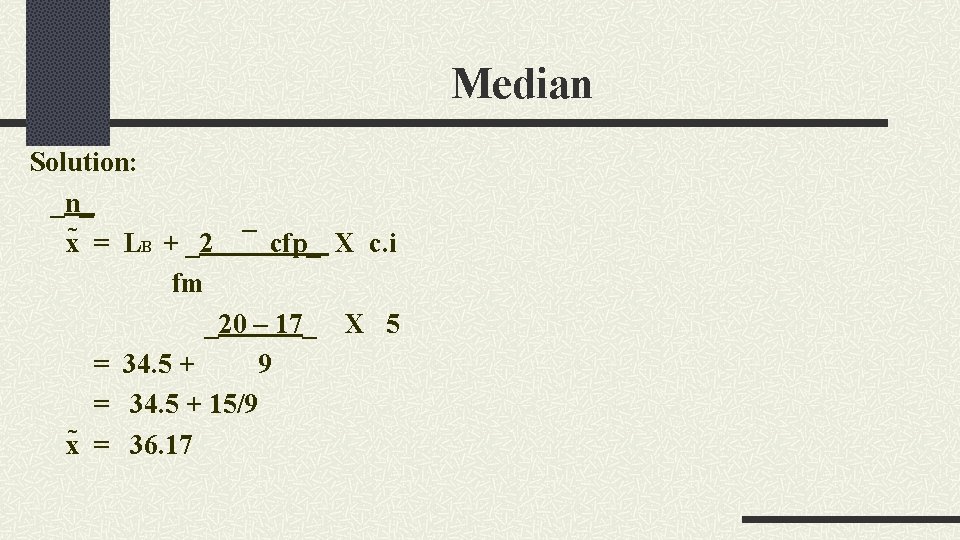 Median Solution: _n_ x = LB + _2 cfp_ X c. i fm _20