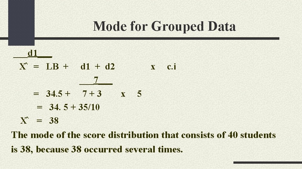 Mode for Grouped Data ___d 1___ X = LB + d 1 + d