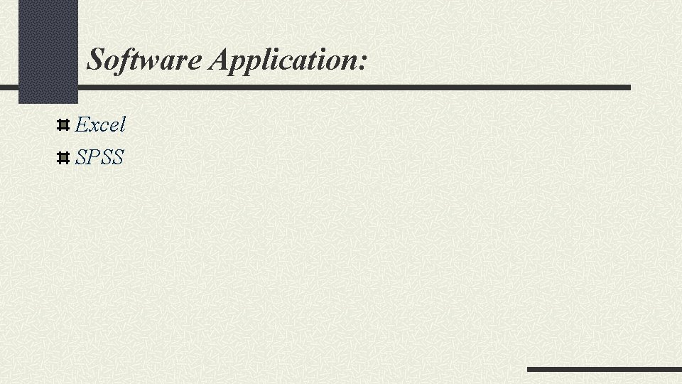 Software Application: Excel SPSS 