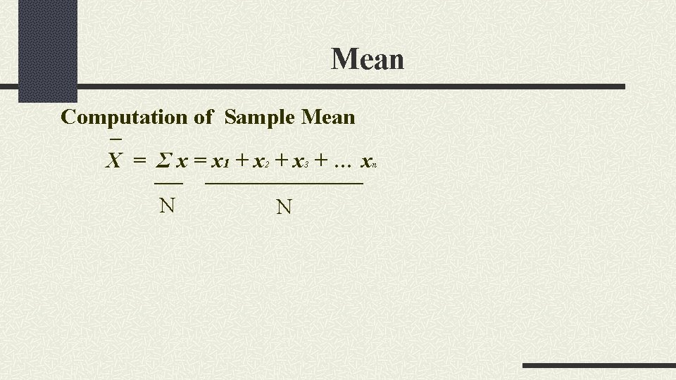 Mean Computation of Sample Mean _ X = Σ x = x 1 +